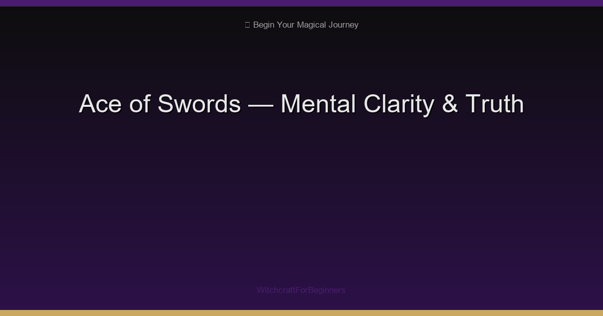 Ace of Swords: Mental Clarity, Breakthrough Ideas & Truth Revealed