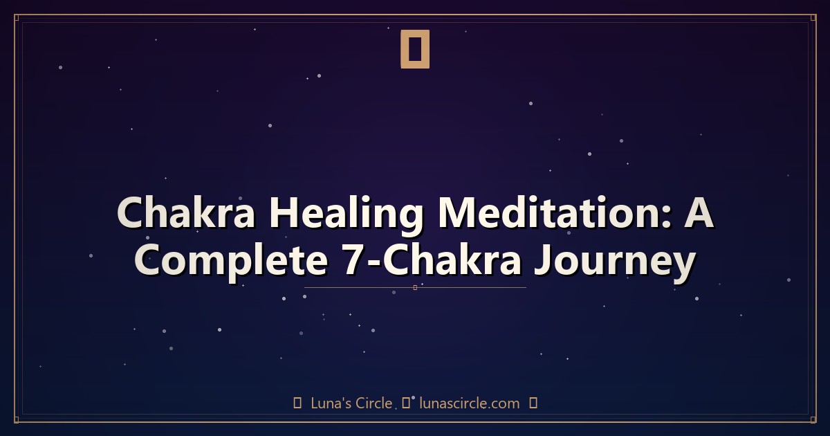 Chakra Healing Meditation: A Complete 7-Chakra Journey