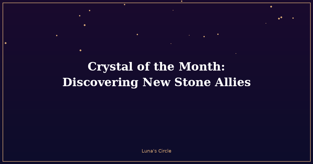 Crystal of the Month: Discovering New Stone Allies