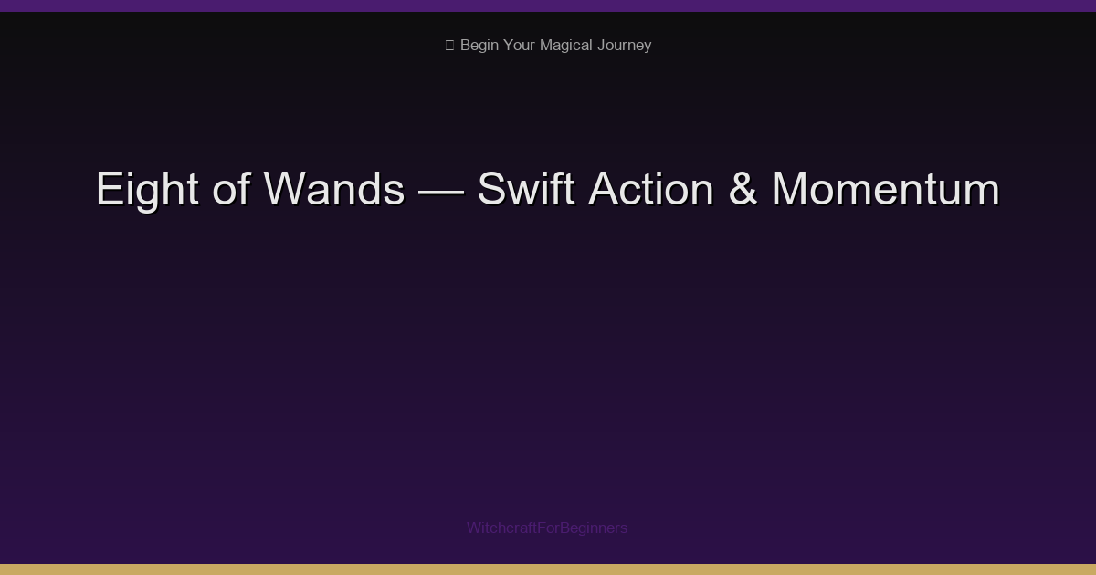 Eight of Wands: Swift Action, Momentum & Messages in Flight