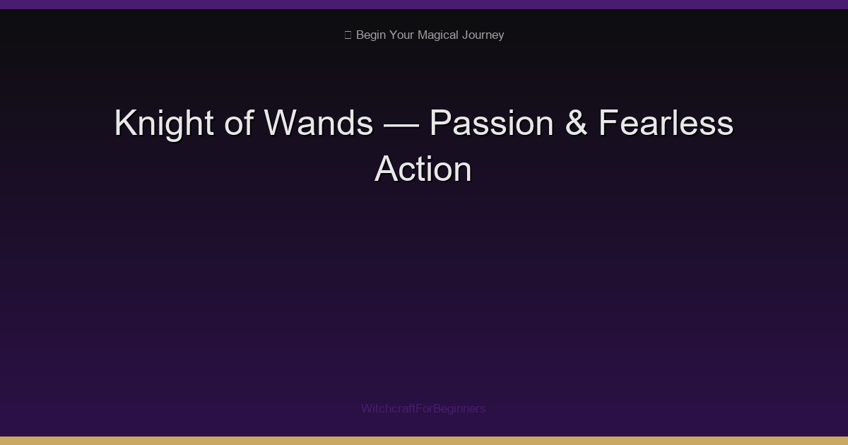 Knight of Wands Tarot Meaning: Passion, Action & Fearless Pursuit