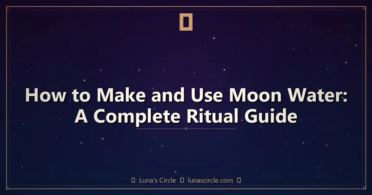 How to Make and Consecrate Your First Moon Water