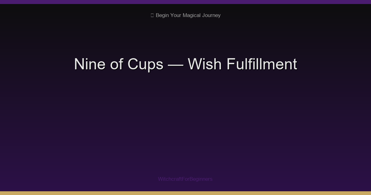 Nine of Cups: Wish Fulfillment, Contentment & Emotional Satisfaction