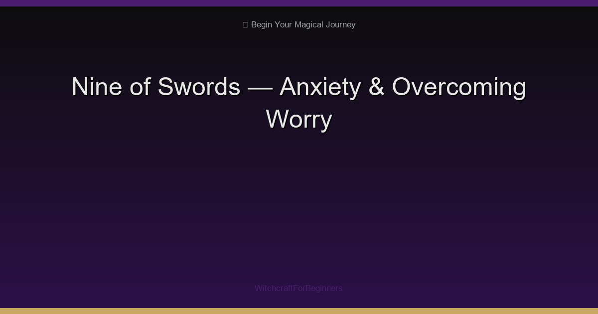 Nine of Swords: Anxiety, Nightmares & Overcoming Worry