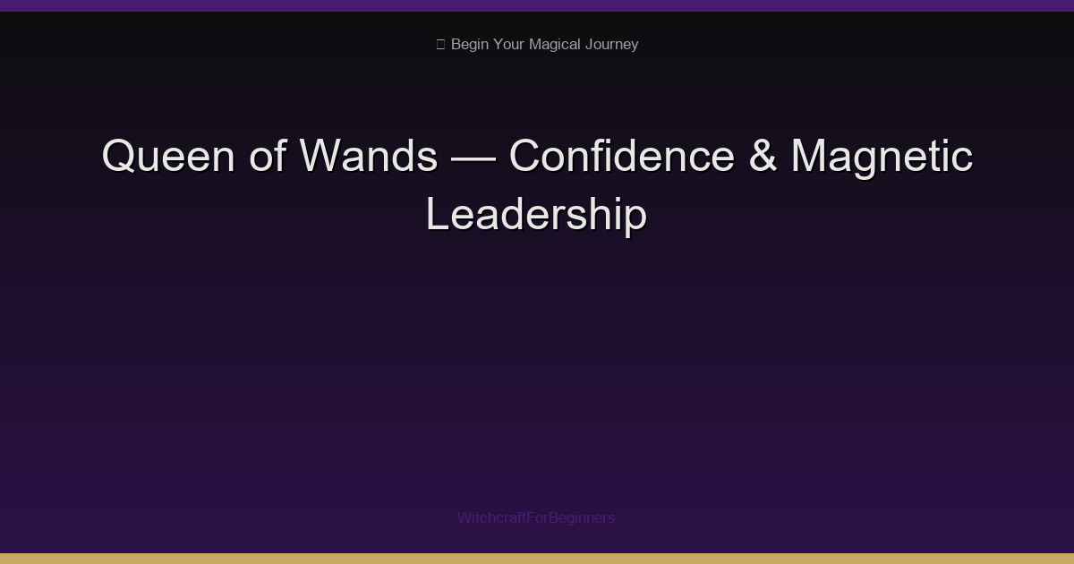 Queen of Wands Tarot Meaning: Confidence, Warmth & Magnetic Leadership