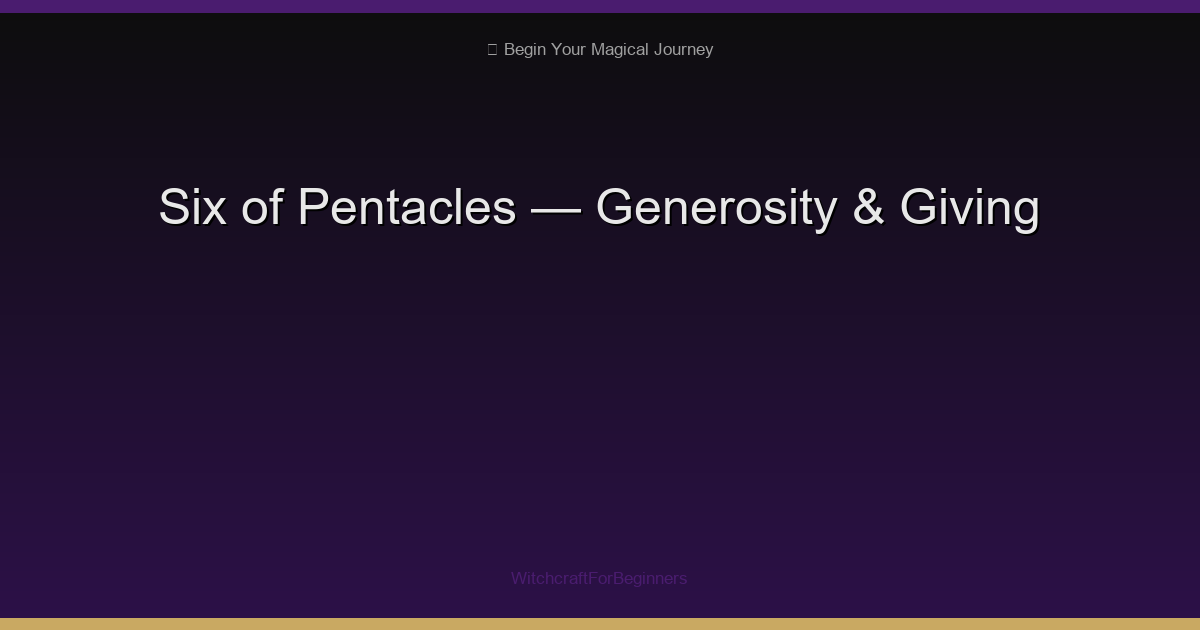 Six of Pentacles: Generosity, Giving & Receiving Help When Needed
