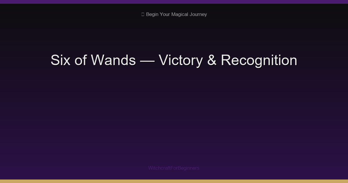 Six of Wands: Victory, Recognition & Your Moment in the Spotlight