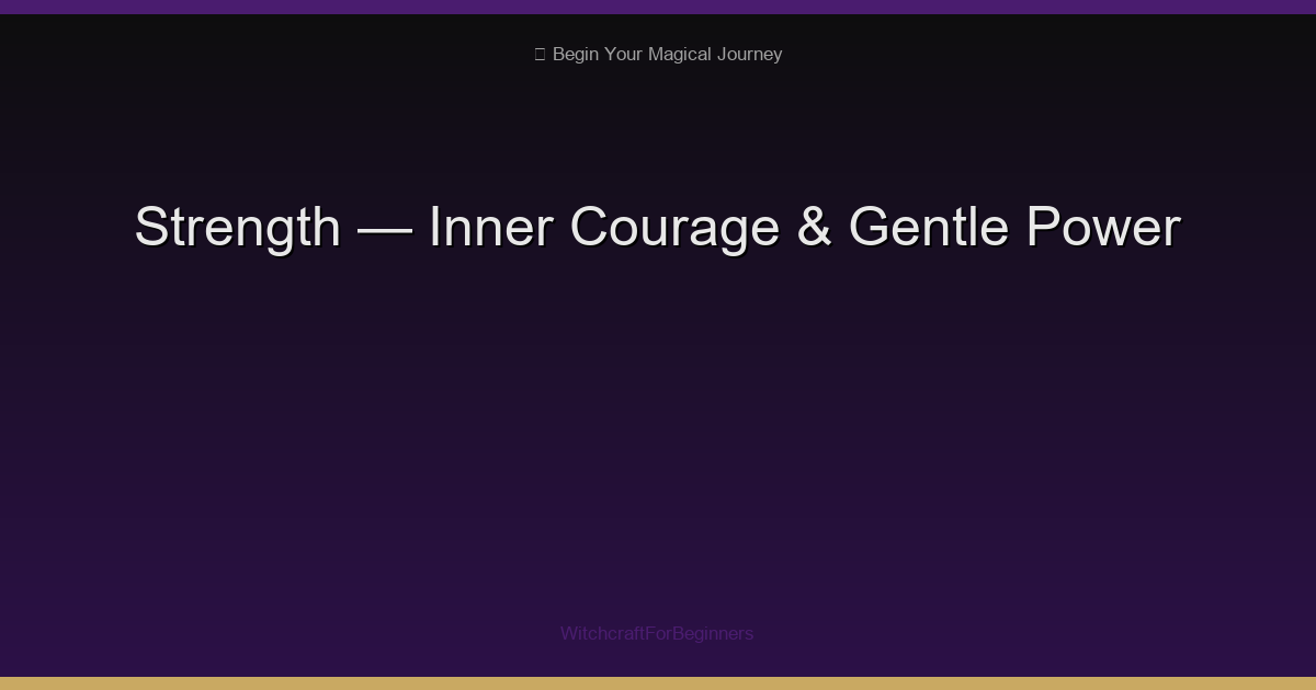 Strength Tarot: Inner Courage, Patience & Gentle Power