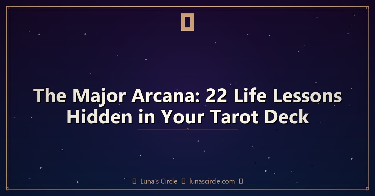 The Major Arcana: 22 Life Lessons Hidden in Your Tarot Deck