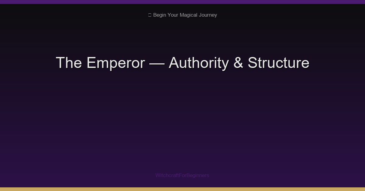 The Emperor Tarot: Authority, Structure & Taking Control