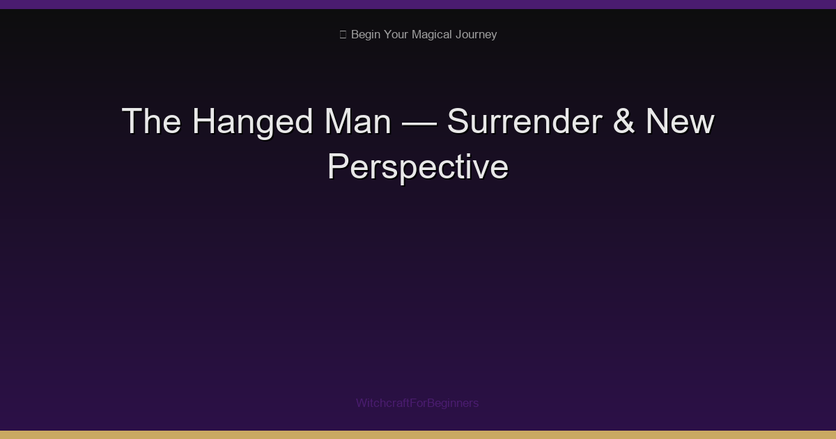 The Hanged Man Tarot: Surrender, New Perspectives & Letting Go