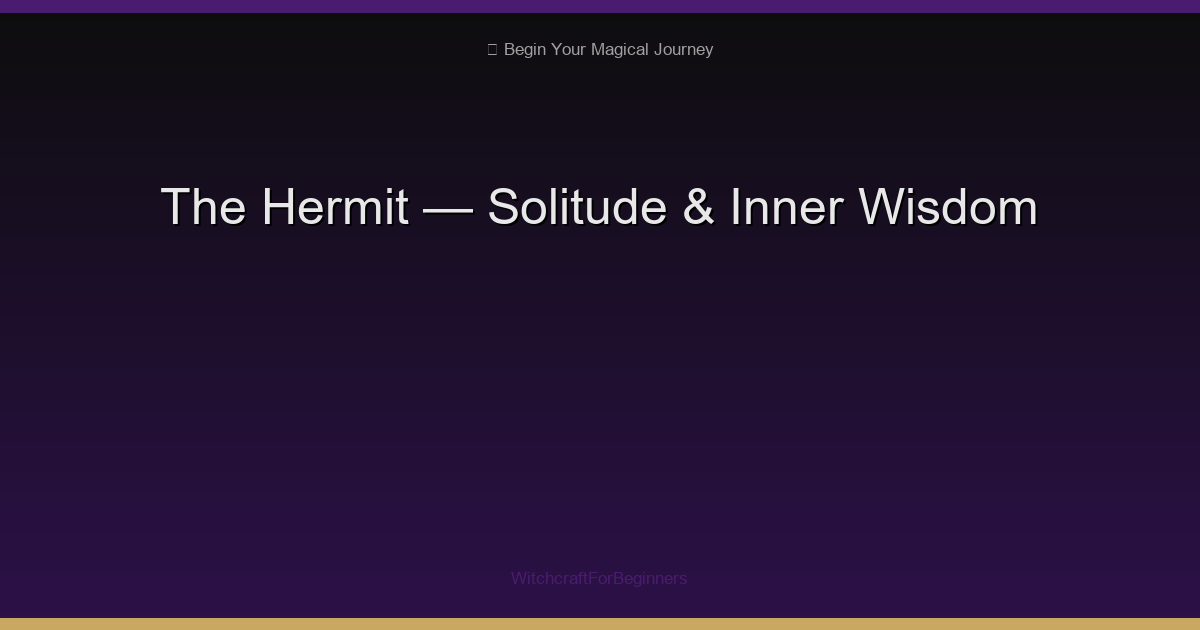 The Hermit Tarot: Solitude, Soul-Searching & Inner Light