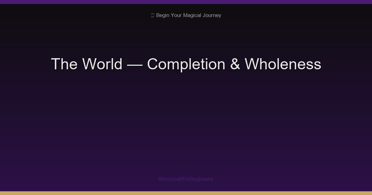 The World Tarot: Completion, Achievement & Wholeness