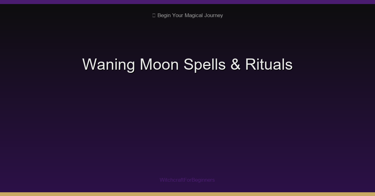 Waning Moon Spells: 11 Rituals for Release, Banishing & Letting Go